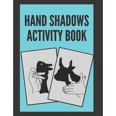 Hand Shadows Activity Book Paperback, Independently Published, English, 9798589951714