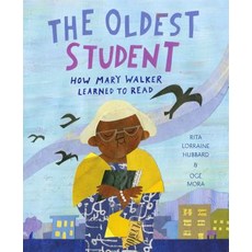 The Oldest Student: How Mary Walker Learned to Read Library Binding, Schwartz & Wade Books