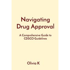 (영문도서) Navigating Drug Approval: A Comprehensive Guide to CDSCO Guidelines Paperback, Grace Publishers, English, 9788196878658