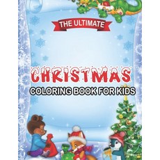The Ultimate Christmas Coloring Book For Kids: Fun Children's Christmas Gift or Present for Toddlers... Paperback, Independently Published