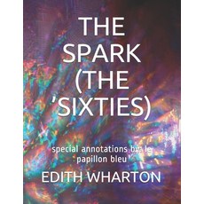 The Spark (the 'sixties): special annotations by: le papillon bleu Paperback, Independently Published
