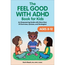 (영문도서) The Feel Good with ADHD Book for Kids: An Empowering Guide with More Than 35 Exercises Quizz... Paperback, Rockridge Press, English, 9781648767838