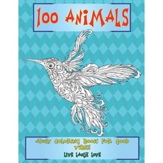 Adult Coloring Book for Good Vibes Live Laugh Love - 100 Animals Paperback, Independently Published