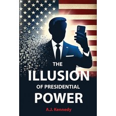 (영문도서) The Illusion of Presidential Power: How America's Focus on Leadership is underm... Paperback, Pocket Book Company, English, 9781916989092