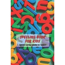 Spelling Book For Kids: Alphabet Learning Guideline for Toddlers: Alphabet Book For Kids Paperback, Independently Published, English, 9798741212615