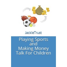 Playing Sports and Making Money Talk for Children Paperback, Independently Published, English, 9798713877897