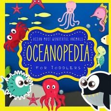 Oceanopedia: BIG Book with Ocean Animals to Learn for Toddlers Educational Books Cute Gifts for Baby Paperback, Independently Published