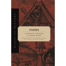Picatrix: A Medieval Treatise on Astral Magic Hardcover, Penn State University Press