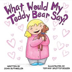 What Would My Teddy Bear Say? Paperback, Bookbaby, English, 9781543917116