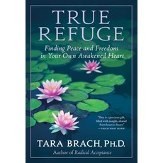 (영문도서) True Refuge: Finding Peace and Freedom in Your Own Awakened Heart Paperback, Bantam, English, 9780553386349 - truthearshio