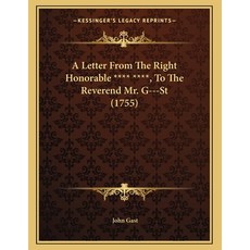 A Letter From The Right Honorable **** **** To The Reverend Mr. G---St (1755) Paperback, Kessinger Publishing, English, 9781165876303