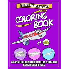 Trucks Planes and Cars Coloring Book: An Kids Ages (2-4 4-8 8-12) For Kids & Toddlers & Preschool... Paperback, Independently Published