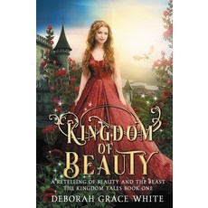 (영문도서) Kingdom of Beauty: A Retelling of Beauty and the Beast Paperback, Luminant Publications, English, 9781925898675