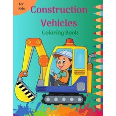 (영문도서) Construction Vehicles Coloring Book for Kids: Fun Coloring Pages Filled with Big Trucks Dump... Paperback, Raymond Kateblood, English, 9782245369470