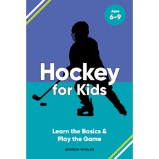 (영문도서) Hockey for Kids: Learn the Basics & Play the Game Paperback, Rockridge Press, English, 9781638070191