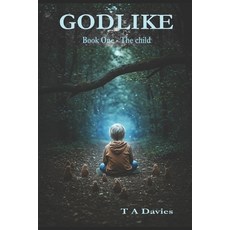 (영문도서) Godlike: Book One - The Child Paperback, Createspace Independent Pub..., English, 9781518824883