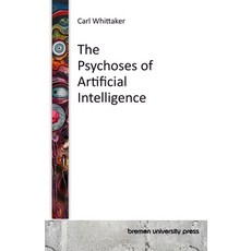 (영문도서) The Psychoses of Artificial Intelligence Paperback, Bremen University Press, English, 9783689045548