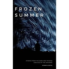 (영문도서) Frozen Summer: Stories from the dark and twisted crevices of the universe Paperback, Independently Published, English, 9798327834774