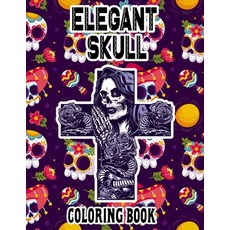 (영문도서) Elegant Skull Coloring Book: Dia De Los Muertos Sugar Skull Great Gift for Adults & Teens Co... Paperback, Independently Published, English, 9798500673558