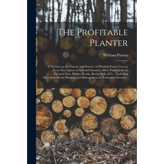 (영문도서) The Profitable Planter: a Treatise on the Theory and Practice of Planting Forest Trees in Eve... Paperback, Legare Street Press, English, 9781013506031