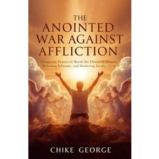 (영문도서)The Anointed War Against Affliction: Dangerous Prayers to Break the Chains of Di... Paperback, Independently Published, English, 9798288370656