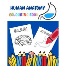 Human Anatomy Colouring Book: Activity book Practical fun for kids preschoolers toddlers Paperback, Independently Published, English, 9798676937904