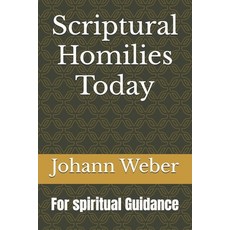 (영문도서) Scriptural Homilies Today: For spiritual Guidance Paperback, Independently Published, English, 9798308508519