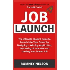 Job Launch: The ultimate student guide to launch into your career by designing a winning application... Paperback, Independently Published
