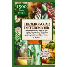 (영문도서) The Zero-Sugar Diet Cookbook: Embrace a Healthier You in 30 Days - Combat Cravings Boost Met... Paperback, Independently Published, English, 9798875883040