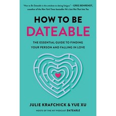 (영문도서) How to Be Dateable: The Essential Guide to Finding Your Person and Falling in Love Hardcover, S&s/Simon Element, English, 9781668030424