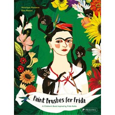 (영문도서) Paint Brushes for Frida: A Children's Book Inspired by Frida Kahlo Hardcover, Prestel Junior, English, 9783791374918