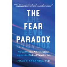 The Fear Paradox: How Our Obsession with Feeling Secure Imprisons Our Minds and Shapes Our Lives (Le... Paperback, Mango, English, 9781642500578