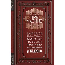 (영문도서) The Time Machine: Emperor: The Lost Writings of Marcus Aurelius Paperback, Independently Published, English, 9798309487691