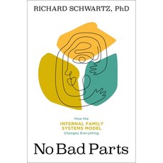 No Bad Parts: How the Internal Family Systems Model Changes Everything Paperback, Sounds True