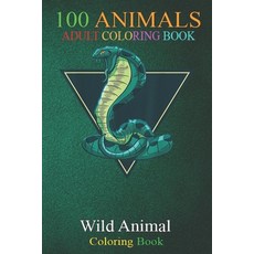 100 Animals: Reptile Lover Idea Wildlife Snake An Adult Wild Animals Coloring Book with Lions Eleph... Paperback, Independently Published, English, 9798698701316