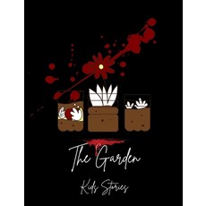 The Garden: Bed Time Story For Kids - Spooky Children Story For Halloween Paperback, Independently Published