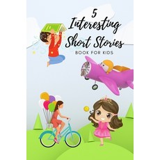 (영문도서) 5 Interesting Short Stories For Kids: Short Story Children's Book to read anytime Beautiful p... Paperback, Worldwide Spark Publish, English, 9781803891057