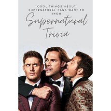 Supernatural Trivia: Cool Things About Supernatural Fans Want To Know: Supernatural Quizzes and Facts Paperback, Independently Published, English, 9798720850708