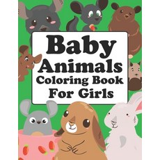 Baby Animals Coloring Book For Girls: Animals Coloring Book Paperback, Independently Published, English, 9798740104720