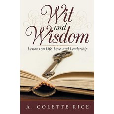 (영문도서) Wit and Wisdom: Lessons on Life Love and Leadership Paperback, iUniverse, English, 9781532061837