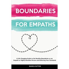 (영문도서) Boundaries For Empaths: A Life Changing Guide to Set Healthy Boundaries as an Empath or Highl... Paperback, Bianca Sutton, English, 9781914527708