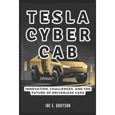 (영문도서) Tesla CyberCab: Innovation Challenges and the Future of Driverless Cars Paperback, Independently Published, English, 9798304146012
