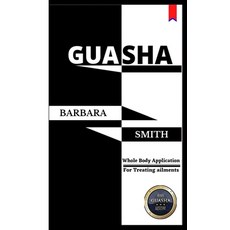 Gua Sha: Whole Body Application/For treating ailments Paperback, Independently Published, English, 9798746760937