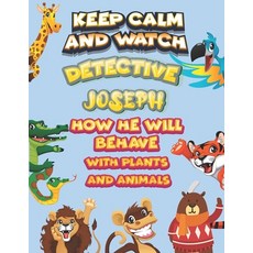 keep calm and watch detective Joseph how he will behave with plant and animals: A Gorgeous Coloring ... Paperback, Independently Published, English, 9798585342813