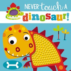 Touch and Feel:Never Touch a Dinosaur, Make Believe Ideas