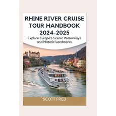 (영문도서) Rhine River Cruise Tour Handbook 2024-2025: Explore Europe's Scenic Waterways a... Paperback, Independently Published, English, 9798339748441