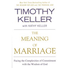 The Meaning of Marriage:Facing the Complexities of Commitment with the Wisdom of God, Riverhead Books