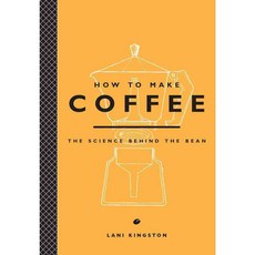 How to Make Coffee:The Science Behind the Bean, Abrams Image