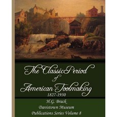 The Classic Period of American Toolmaking 1827-1930 Paperback, Pennywheel Press