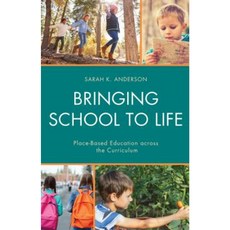 Bringing School to Life:Place-Based Education Across the Curriculum, Rowman & Littlefield Publishers